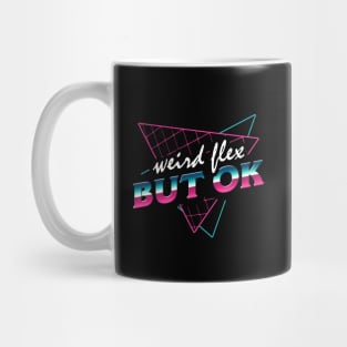 Weird Flex But OK Mug
